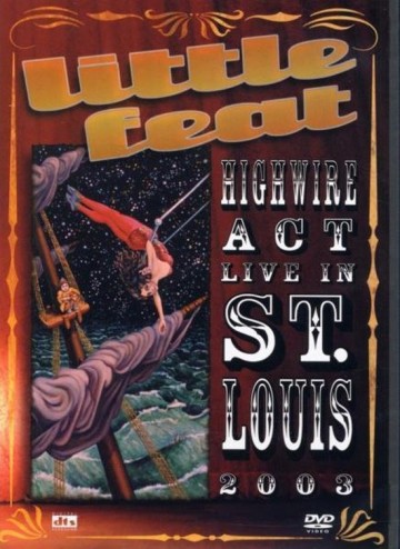 Little Feat - Highwire Act Live in St. Louis 2003