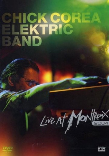 Chick Corea Electric Band - Live At Montreux 2004