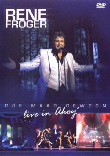 Rene Froger - Doe Maar Gewoon Live In Ahoy
