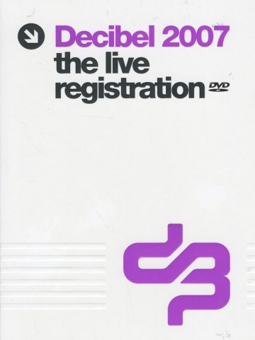 Decibel 2007: The Live Registration