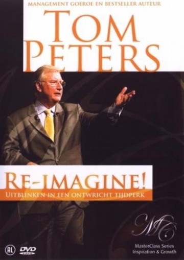 Tom Peters - Re - Imagine