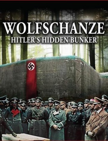 Wolfschanze - Hitler's Hidden Bunker