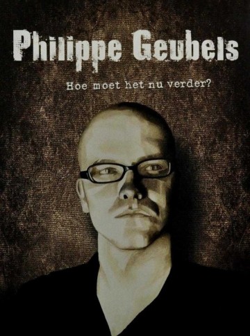 Philippe Geubels - Hoe Moet Het Nu Verder